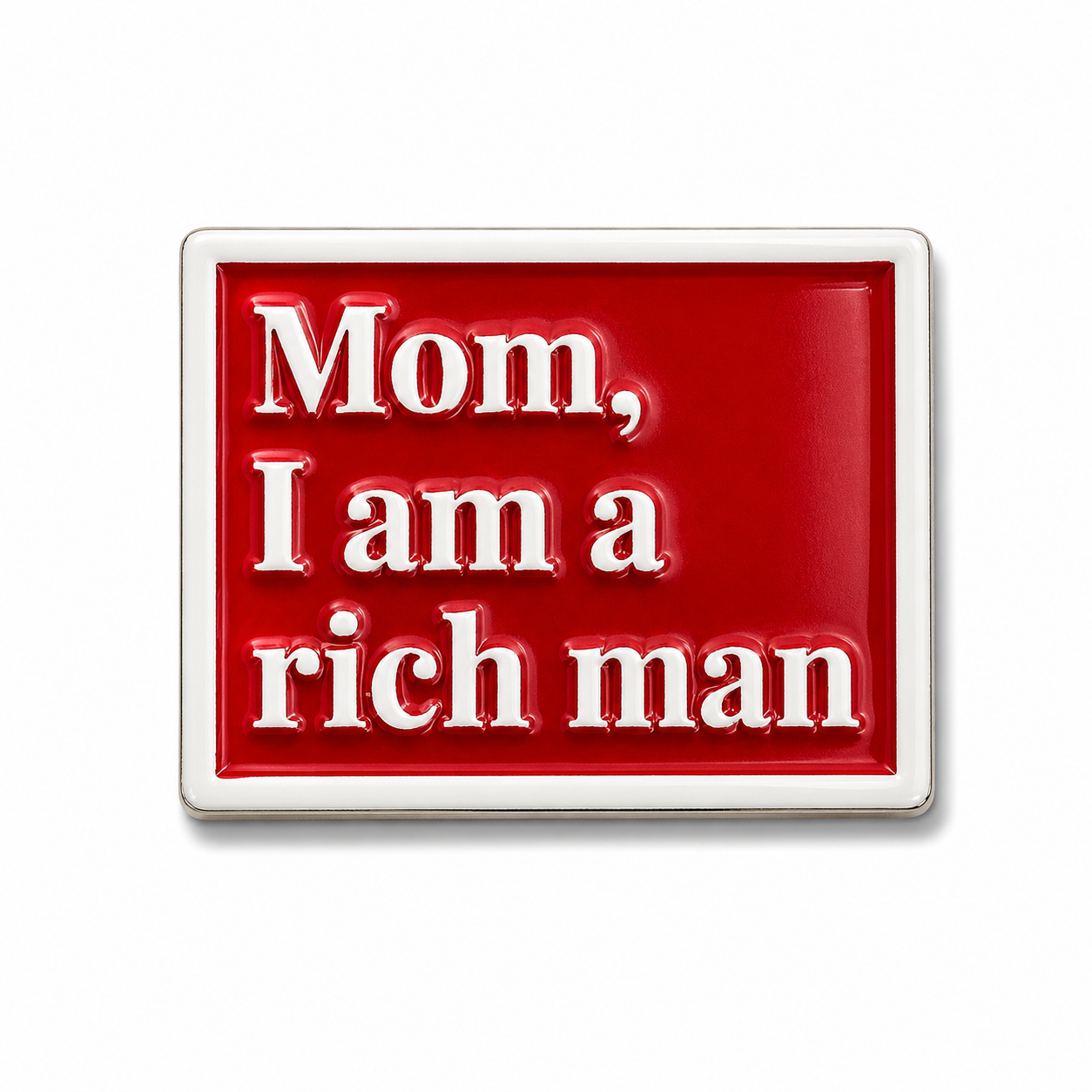 'Mom I am a rich man' Enamel sticker